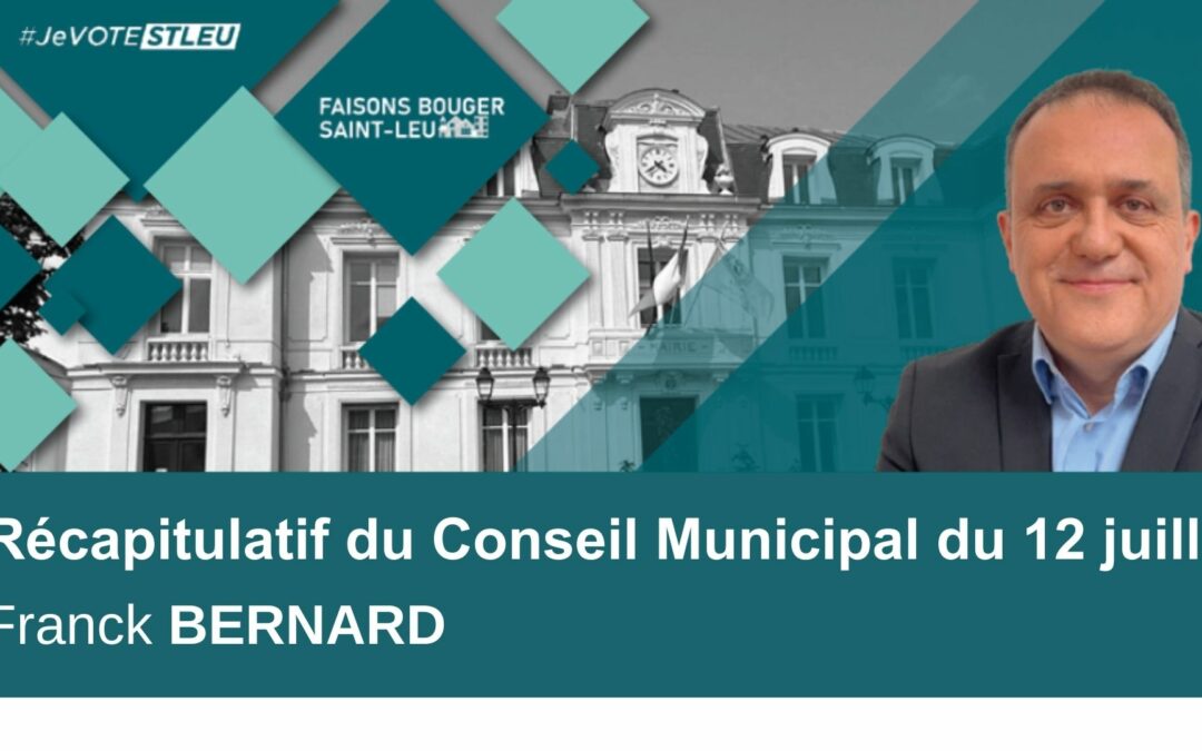 Retour sur le dernier Conseil Municipal de samedi 12 juillet